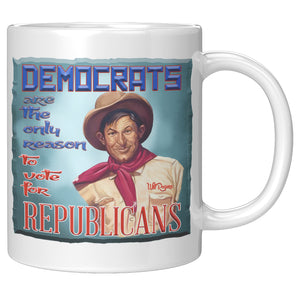 WILL ROGERS  -"DEMOCRATS ARE THE ONLY REASON TO VOTE FOR REPUBLICANS"