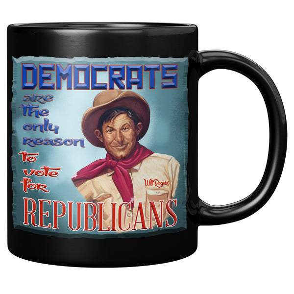 WILL ROGERS  -"DEMOCRATS ARE THE ONLY REASON TO VOTE FOR REPUBLICANS"