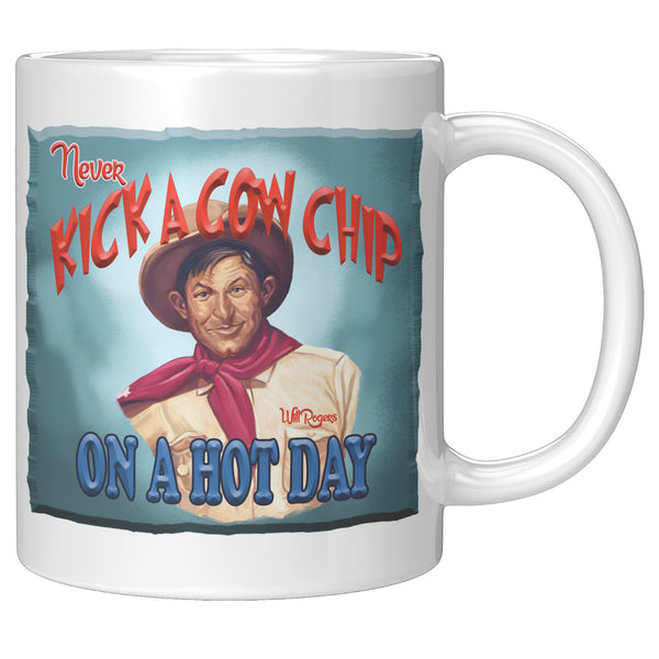 WILL ROGERS  -"NEVER KICK A COWCHIP ON A HOT DAY"
