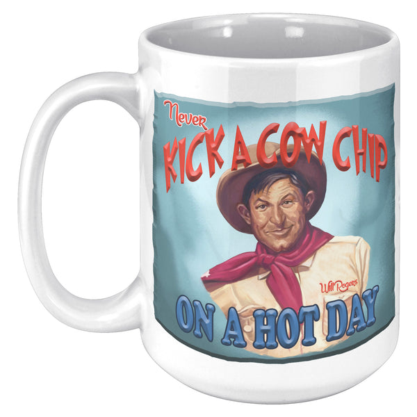 WILL ROGERS  -"NEVER KICK A COWCHIP ON A HOT DAY"