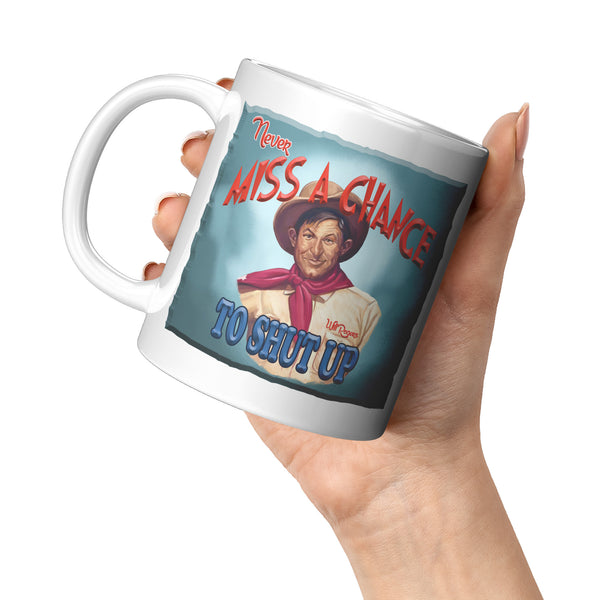 WILL ROGERS  -"NEVER MISS A CHANCE  -TO SHUT UP"