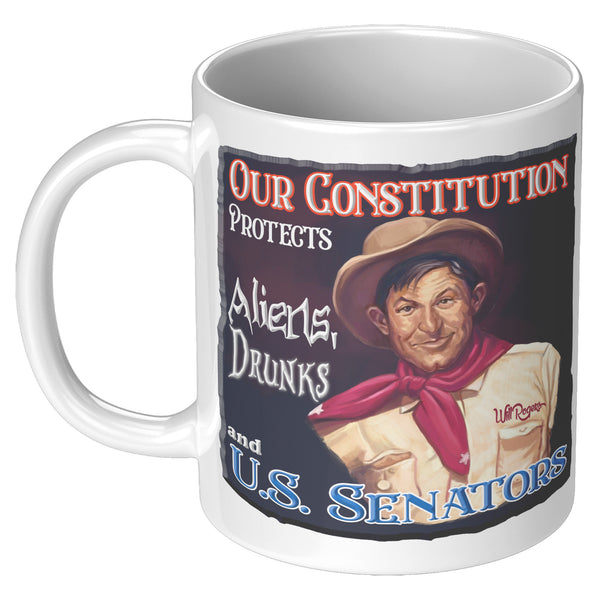 WILL ROGERS  -"OUR CONSTITUTION PROTECTS ALIENS, DRUNKS AND U.S. SENATORS"
