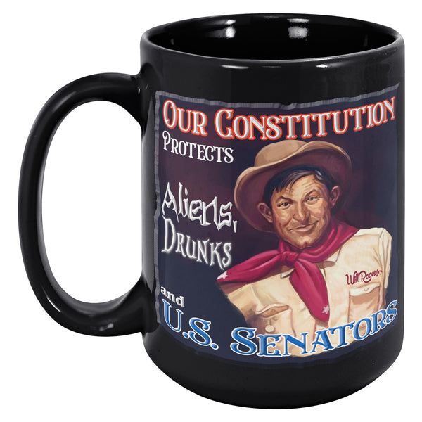 WILL ROGERS  -"OUR CONSTITUTUION PROTECTS ALIENS, DRUNKS AND U.S.SENATORS"