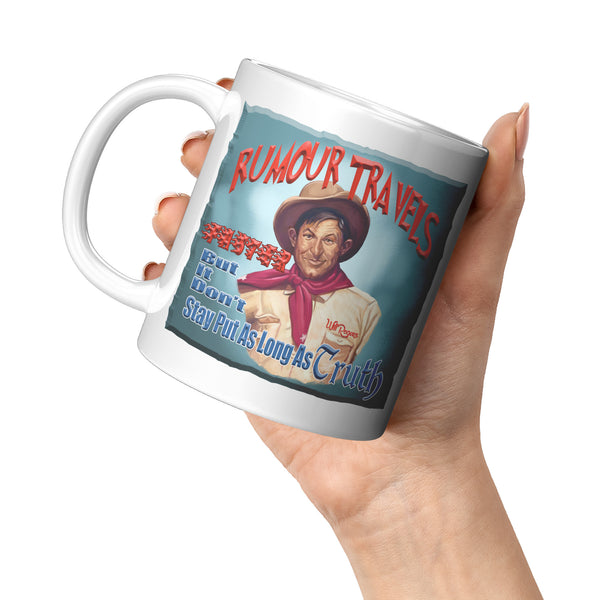 WILL ROGERS  -"RUMOUR TRAVELS FASTER  -BUT IT DON'T STAY PUT AS LONG AS TRUTH"