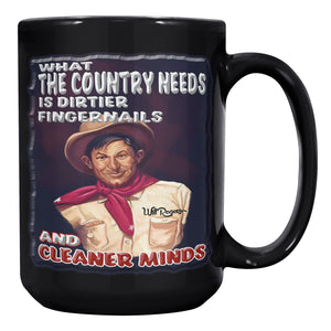 WILL ROGERS  -WHAT THE COUNTRY NEEDS IS DIRTIER FINGERNAILS AND CLEANER MINDS