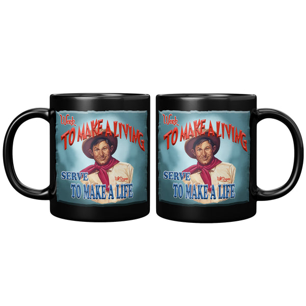 WILL ROGERS  -"WORK TO MAKE A LIVING  -SERVE TO MAKE A LIFE"