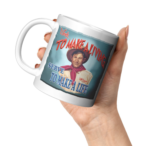 WILL ROGERS  -"WORK TO MAKE A LIVING  -SERVE TO MAKE A LIFE"