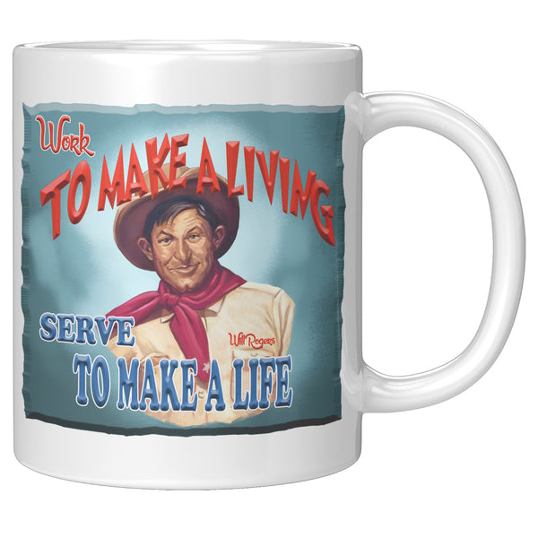 WILL ROGERS  -"WORK TO MAKE A LIVING  -SERVE TO MAKE A LIFE"