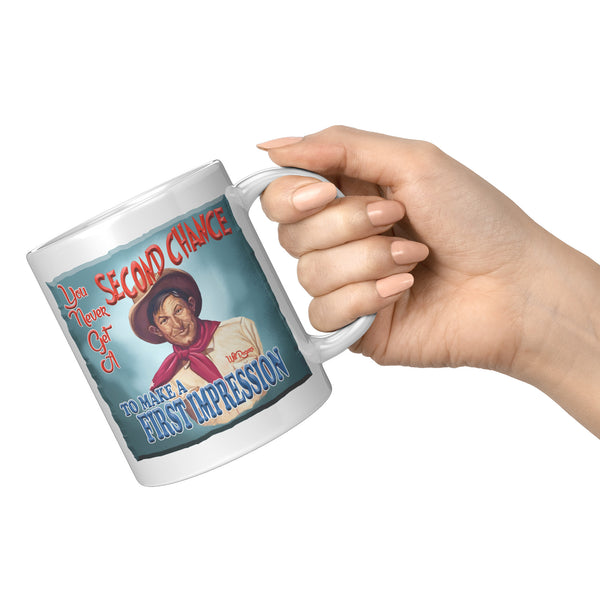 WILL ROGERS  -"YOU NEVER GET A SECOND CHANCE  -TO MAKE A FIRST IMPRESSION"