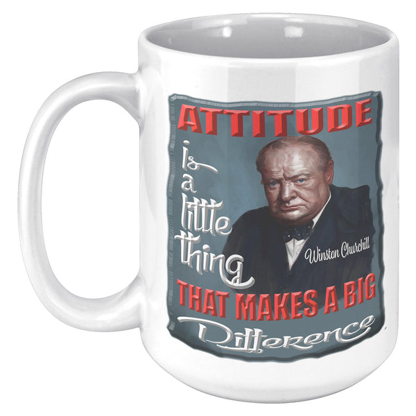 WINSTON CHURCHILL  -ATTITUDE  -A LITTLE THING THAT MAKES A BIG DIFFERENCE