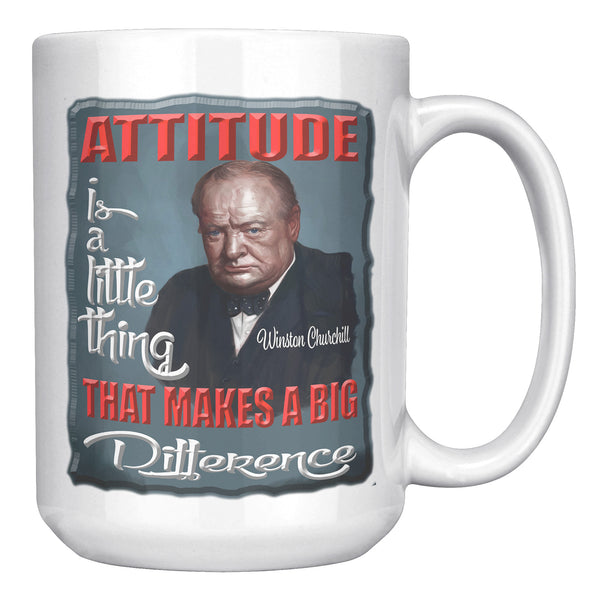 WINSTON CHURCHILL  -ATTITUDE  -A LITTLE THING THAT MAKES A BIG DIFFERENCE