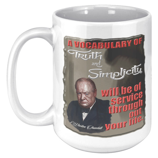 WINSTON CHURCHILL  -A VOCABULARY OF TRUTH AND SIMPLICITY  WILL BE OF SERVICE THROUGH OUT YOUR LIFE