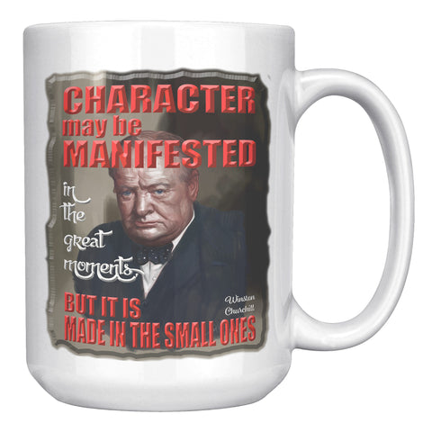 WINSTON CHURCHILL  -CHARACTER MAY BE MANIFESTED