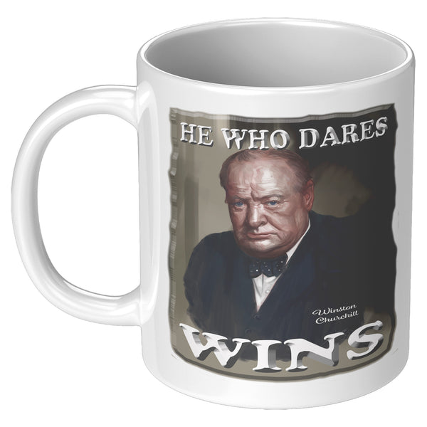 WINSTON CHURCHILL  -HE WHO DARES WINS