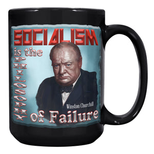 WINSTON CHURCHILL  -"SOCIALISM IS THE PHILOSOPHY OF FAILURE"