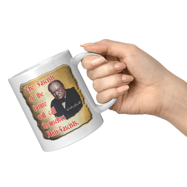 WINSTON CHURCHILL  -THE FASCISTS OF THE FUTURE WILL CALL THEMSELVES ANTI-FASCISTS