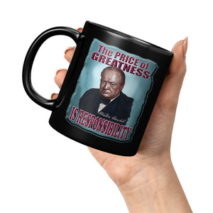 WINSTON CHURCHILL  -THE PRICE OF GREATNESS IS RESPONSIBILITY