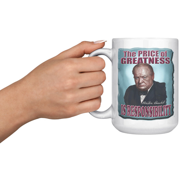 WINSTON CHURCHILL  -THE PRICE OF GREATNESS IS RESPONSIBILITY