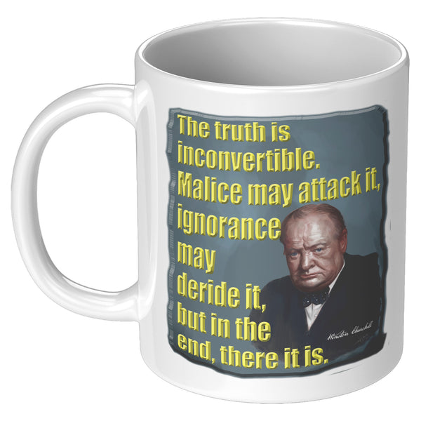 WINSTON CHURCHILL  -THE TRUTH IS INCONVERTIBLE.