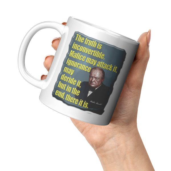 WINSTON CHURCHILL  -THE TRUTH IS INCONVERTIBLE.