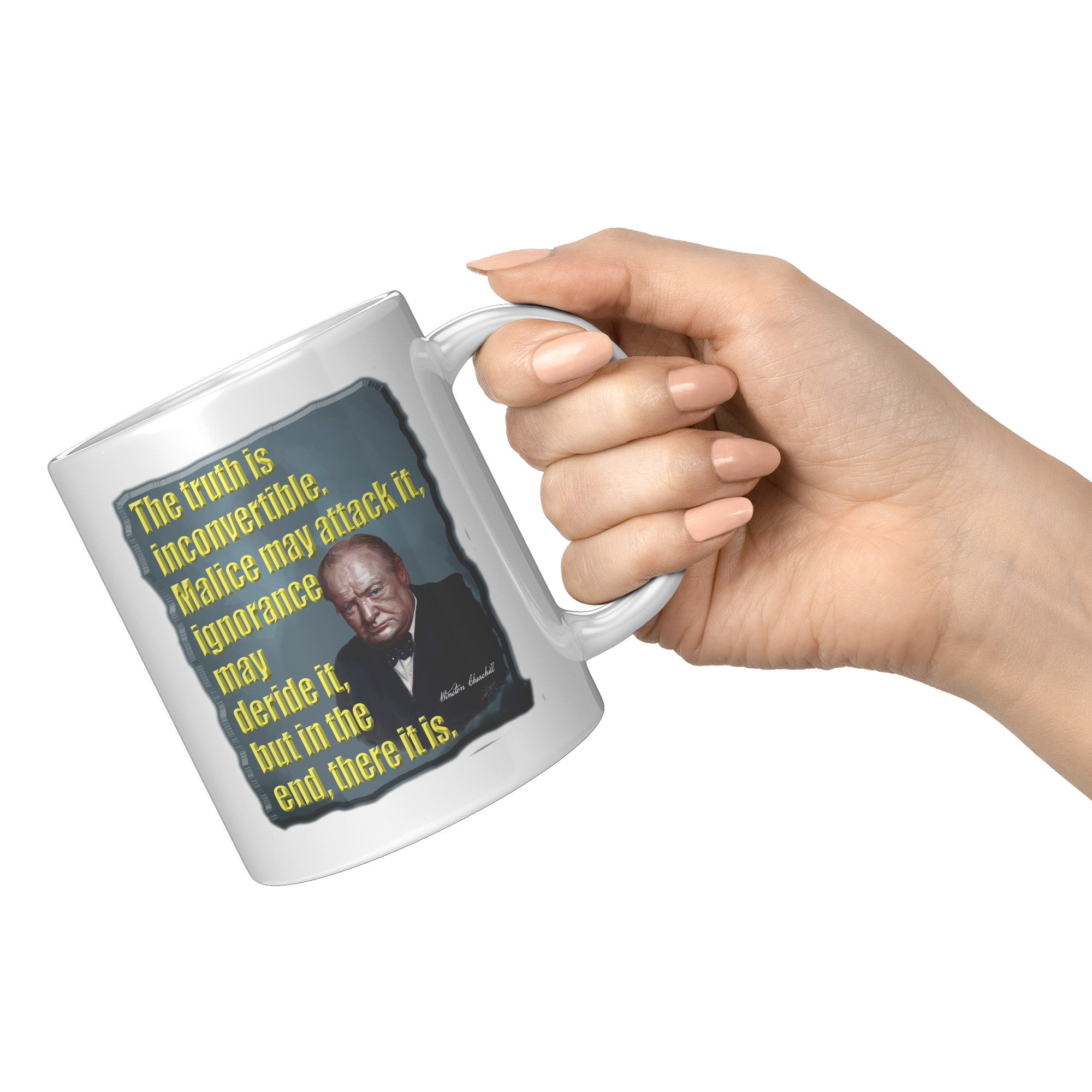 WINSTON CHURCHILL  -THE TRUTH IS INCONVERTIBLE.