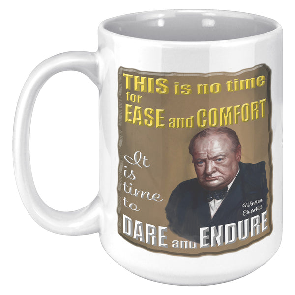 WINSTON CHURCHILL  -THIS IS NO TIME FOR EASE AND COMFORT