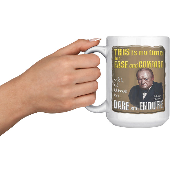 WINSTON CHURCHILL  -THIS IS NO TIME FOR EASE AND COMFORT