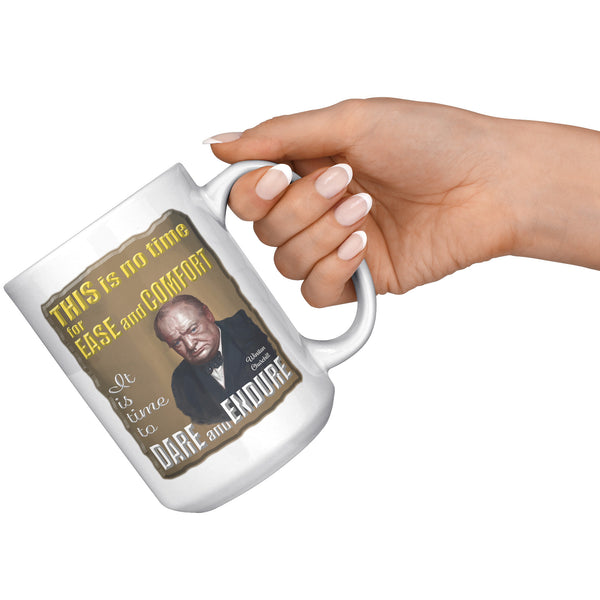 WINSTON CHURCHILL  -THIS IS NO TIME FOR EASE AND COMFORT