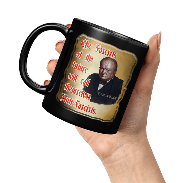 WINSTORN CHURCHILL  -THE FASCISTS OF THE FUTURE WILL CALL THEMSELVES ANTI-FASCISTS