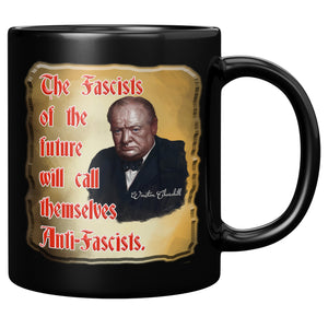 WINSTORN CHURCHILL  -THE FASCISTS OF THE FUTURE WILL CALL THEMSELVES ANTI-FASCISTS