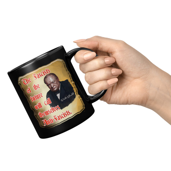 WINSTORN CHURCHILL  -THE FASCISTS OF THE FUTURE WILL CALL THEMSELVES ANTI-FASCISTS