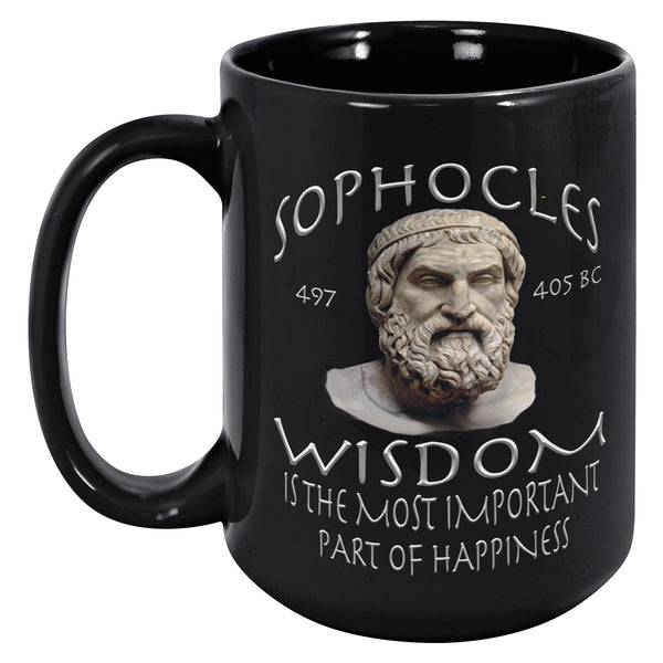 SOPHOCLES  -WISDOM IS THE MOST IMPORTANT PART OF HAPPINESS