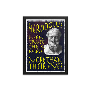 HERODOTUS  -MEN TRUST THEIR EARS MORE THAN THEIR EYES  -12" X 16"