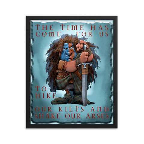 BRAVEHARTZ  -THE TIME HAS COME TO HIKE OUR KILTS AND SHAKE OUR ARSES  -16X20