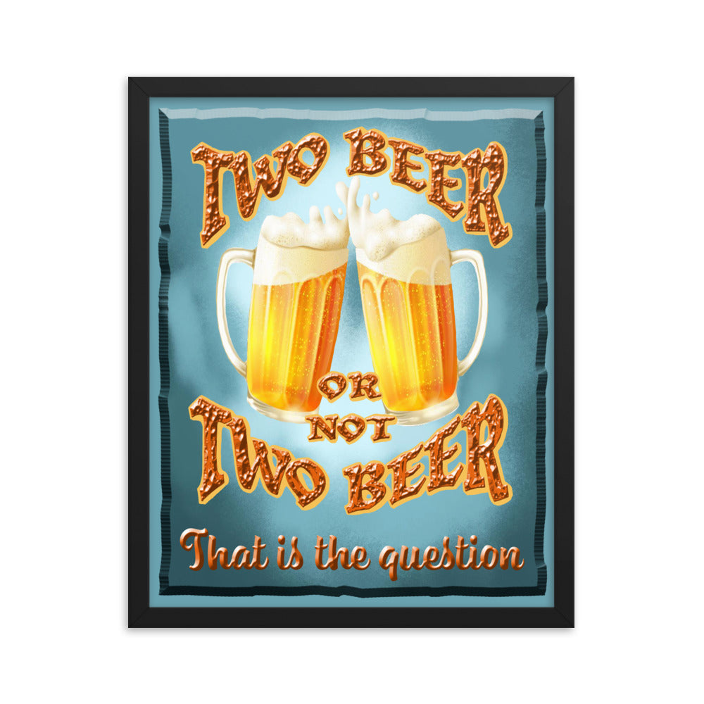 TWO BEER OR NOT TWO BEER  -THAT IS THE QUESTION