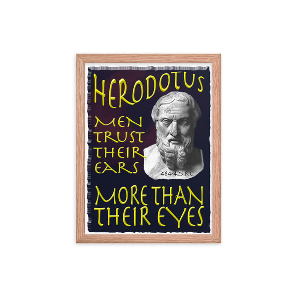 HERODOTUS  -MEN TRUST THEIR EARS MORE THAN THEIR EYES  -12" X 16"