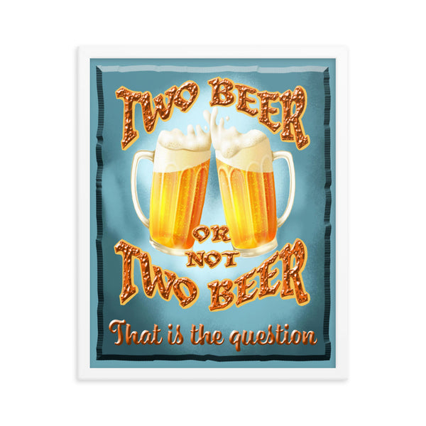 TWO BEER OR NOT TWO BEER  -THAT IS THE QUESTION