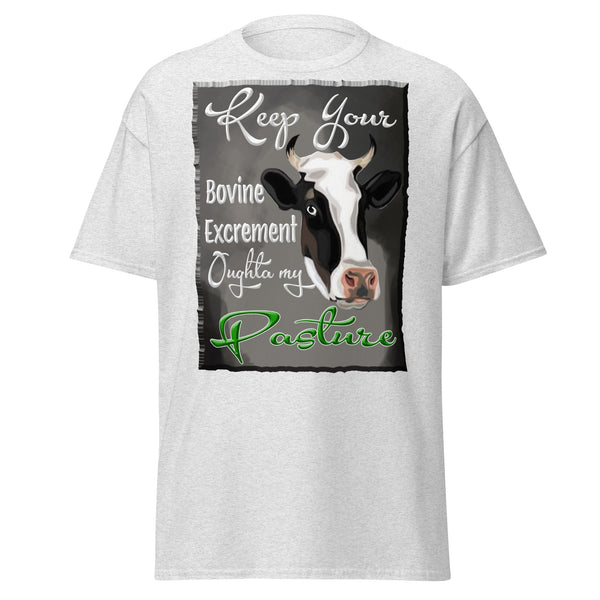 KEEP YOUR BOVINE EXCREMENT OUTGHTA MY PASTURE