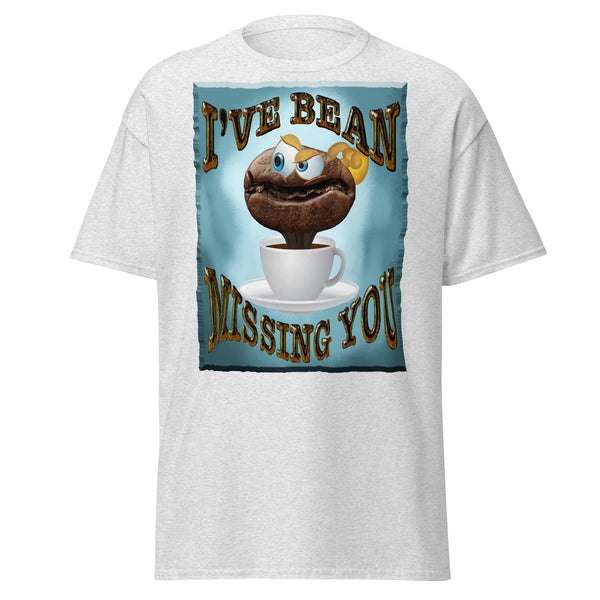 COFFEE HUMOR  -I'VE BEAN  -MISSING YOU