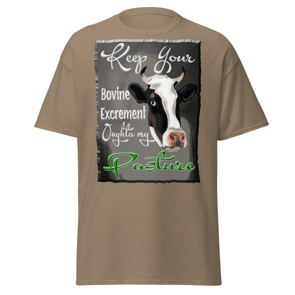 KEEP YOUR BOVINE EXCREMENT OUTGHTA MY PASTURE