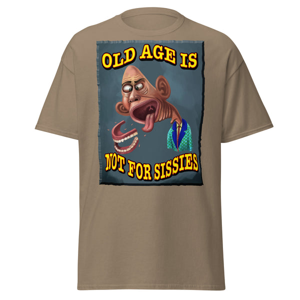 OLD AGE  -IS NOT FOR SISSIES