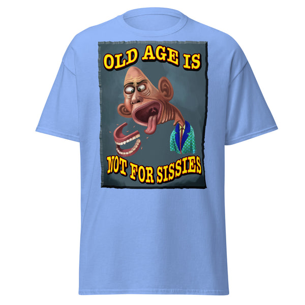 OLD AGE  -IS NOT FOR SISSIES