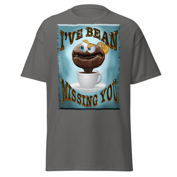 COFFEE HUMOR  -I'VE BEAN  -MISSING YOU