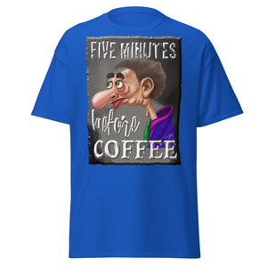 FIVE MINUTES  -BEFORE COFFEE