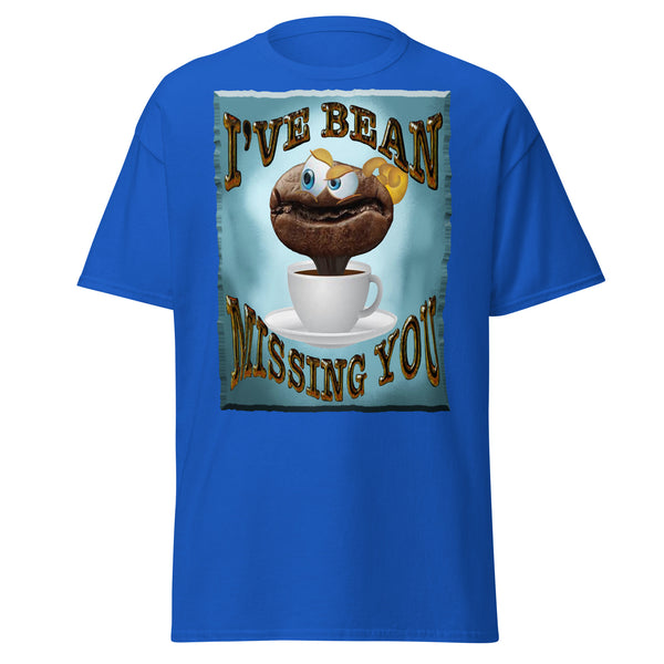 COFFEE HUMOR  -I'VE BEAN  -MISSING YOU