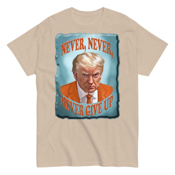 NEVER, NEVER,  -NEVER GIVE UP