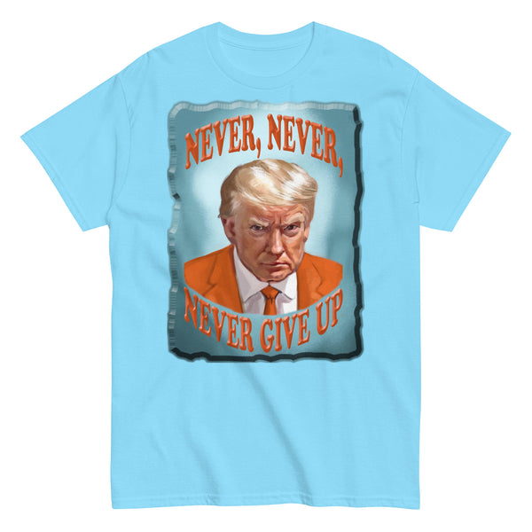 NEVER, NEVER,  -NEVER GIVE UP