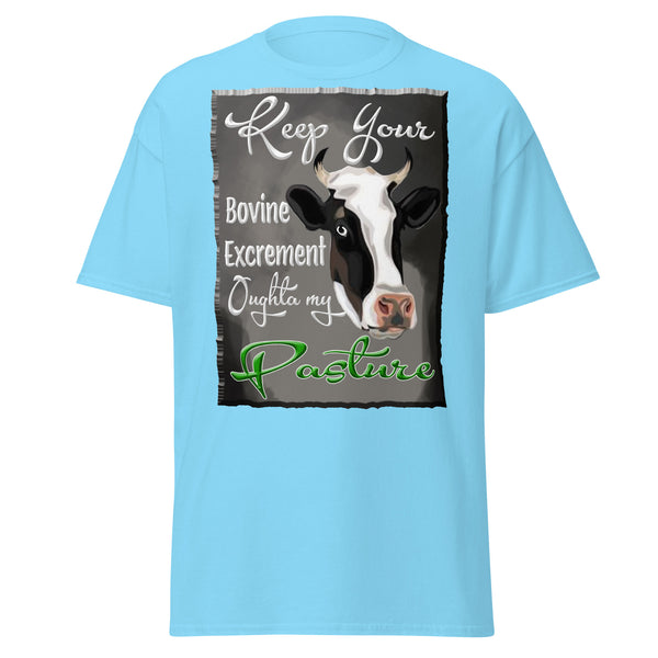 KEEP YOUR BOVINE EXCREMENT OUTGHTA MY PASTURE