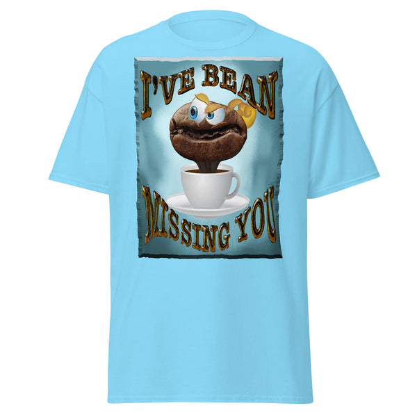COFFEE HUMOR  -I'VE BEAN  -MISSING YOU