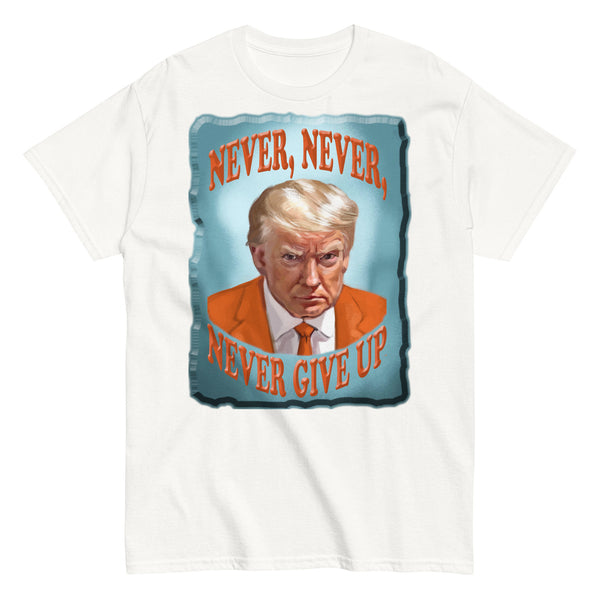 NEVER, NEVER,  -NEVER GIVE UP